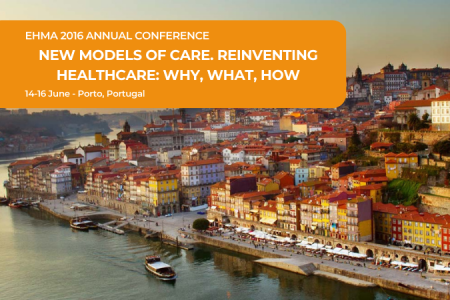 EHMA 2016 Annual Conference  |  New models of care. Reinventing healthcare: why, what, how